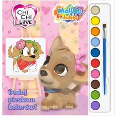 Dodaj pieskom kolorów! Chi Chi Love. Maluję bo lubię Opracowanie zbiorowe