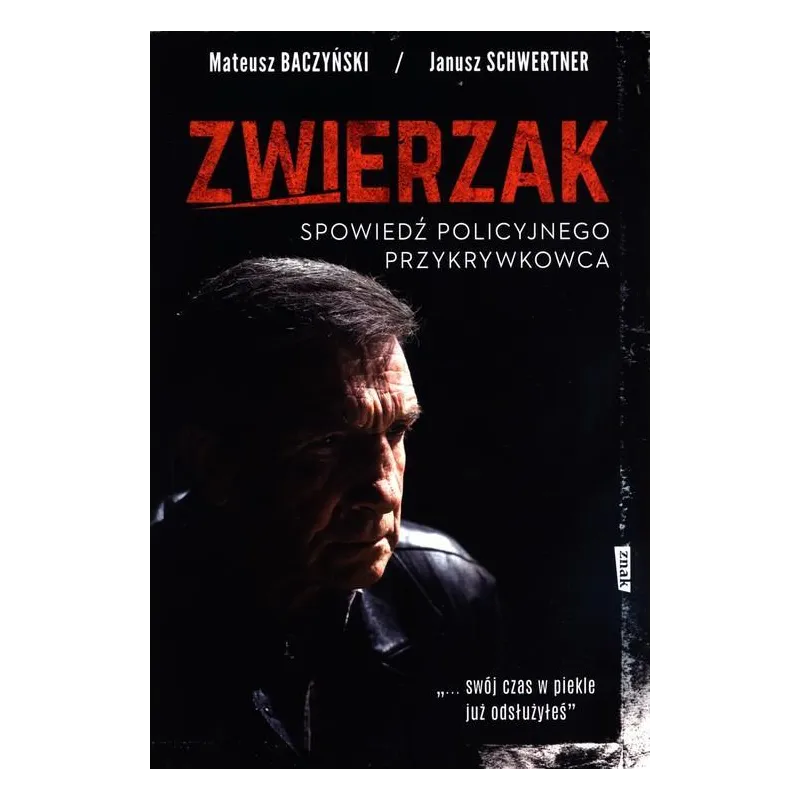 ZWIERZAK. SPOWIEDŹ POLICYJNEGO PRZYKRYWKOWCA - Znak ZWIERZAK. SPOWIEDŹ POLICYJNEGO PRZYKRYWKOWCA - Znak
