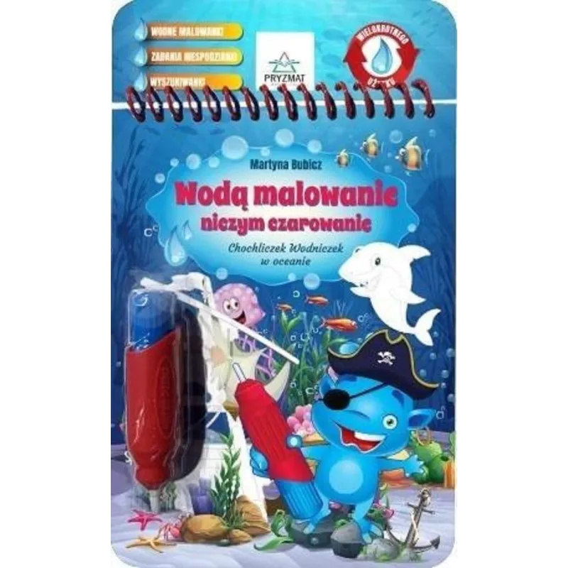 WODĄ MALOWANIE NICZYM CZAROWANIE CHOCHLICZEK WODNICZEK W OCEANIE - Wydawnictwo Pryzmat WODĄ MALOWANIE NICZYM CZAROWANIE CHOCHLICZEK WODNICZEK W OCEANIE - Wydawnictwo Pryzmat