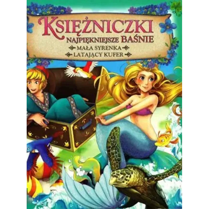 KSIĘŻNICZKI: MAŁA SYRENKI, LATAJĄCY KUFER KSIĘŻNICZKI: MAŁA SYRENKI, LATAJĄCY KUFER