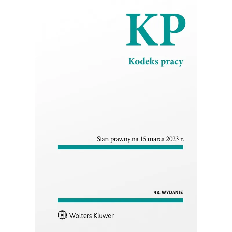 KODEKS PRACY. STAN PRAWNY NA 15 MARCA 2023 R.