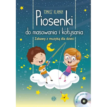 Piosenki Do Masowania I Kołysania + Cd. Zabawy Z Muzyką Dla Dzieci
