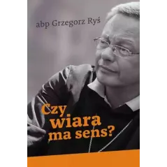 Czy wiara ma sens Grzegorz Bryś