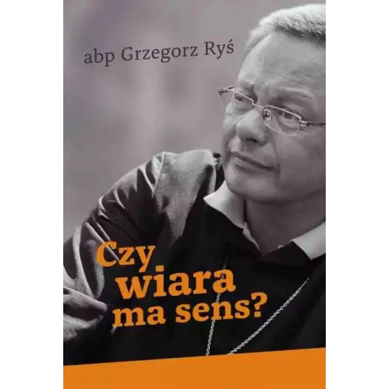 Czy wiara ma sens Grzegorz Bryś
