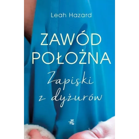 Zawód Położna. Zapiski Z Dyżurów