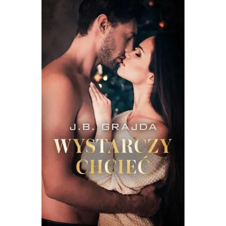 WYSTARCZY CHCIEĆ J. B. Grajda - Akurat