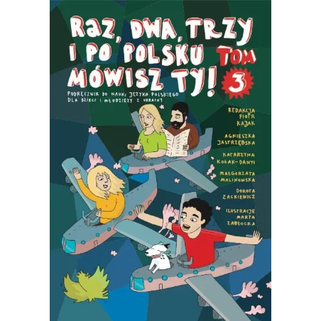 RAZ, DWA, TRZY I PO POLSKU MÓWISZ TY! TOM 3. PODRĘCZNIK DO NAUKI JĘZYKA POLSKIEGO DLA DZIECI Z UKRAINY