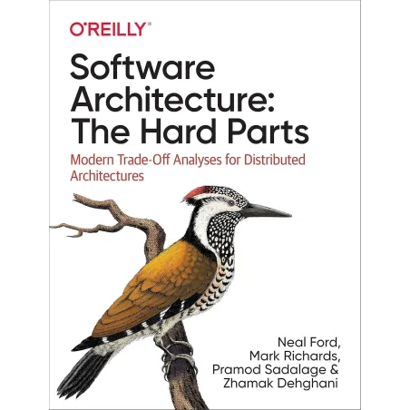 Software Architecture: The Hard Parts: Modern Trade-Off Analyses For Distributed Architectures