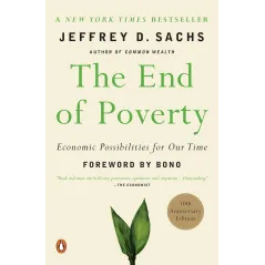THE END OF POVERTY: ECONOMIC POSSIBILITIES FOR OUR TIME