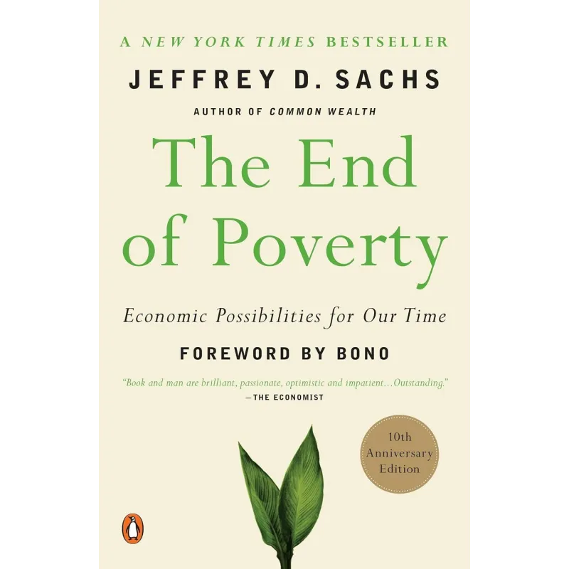THE END OF POVERTY: ECONOMIC POSSIBILITIES FOR OUR TIME THE END OF POVERTY: ECONOMIC POSSIBILITIES FOR OUR TIME