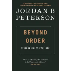 BEYOND ORDER: 12 MORE RULES FOR LIFE