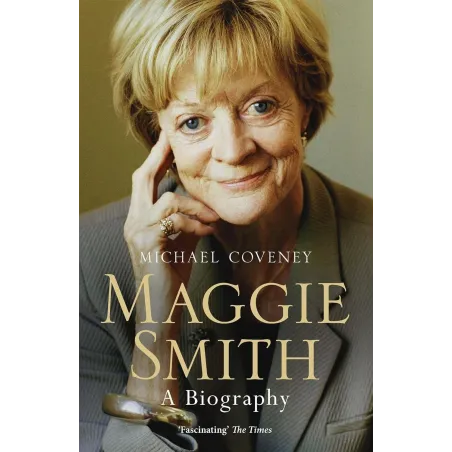 MAGGIE SMITH. A BIOGRAPHY