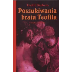 POSZUKIWANIA BRATA TEOFILA Teofil Barbelo - Książka i Wiedza