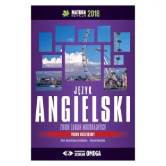 JĘZYK ANGIELSKI ZBIÓR ZADAŃ MATURALNYCH POZIOM ROZSZERZONY MATURA 2018 ILONA GĄSIORKIEWICZ-KOZŁOWSKA JOANNA KOWALSKA