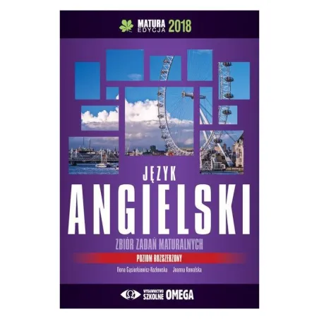 Język Angielski Zbiór Zadań Maturalnych Poziom Rozszerzony Matura 2018 Ilona Gąsiorkiewicz-Kozłowska Joanna Kowalska Język Angielski Zbiór Zadań Maturalnych Poziom Rozszerzony Matura 2018 Ilona Gąsiorkiewicz-Kozłowska Joanna Kowalska