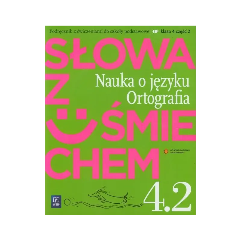 Język polski SP KL 4. Ćwiczenia. Część 2. Słowa z uśmiechem. Nauka o języku i ortografia 2012 146603