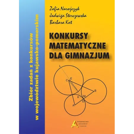 Konkursy Matematyczne Dla Gimnazjum Zbiór Zadań Z Konkursów W Województwie Kujawsko-Pomorskim Konkursy Matematyczne Dla Gimnazjum Zbiór Zadań Z Konkursów W Województwie Kujawsko-Pomorskim