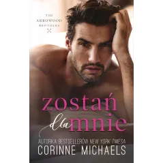 ZOSTAŃ DLA MNIE Corinne Michaels - Muza