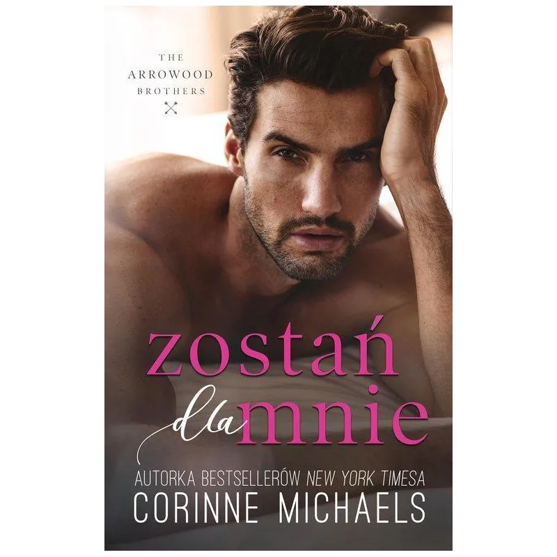 ZOSTAŃ DLA MNIE Corinne Michaels - Muza