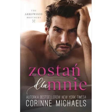 ZOSTAŃ DLA MNIE Corinne Michaels - Muza