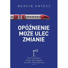 OPÓŹNIENIE MOŻE ULEC ZMIANIE Marcin Antosz - Muza