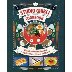 STUDIO GHIBLI COOKBOOK: UNOFFICIAL RECIPES INSPIRED BY SPIRITED AWAY, PONYO, AND MORE!