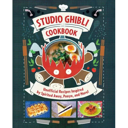 Studio Ghibli Cookbook: Unofficial Recipes Inspired By Spirited Away, Ponyo, And More!