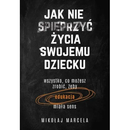 JAK NIE SPIEPRZYĆ ŻYCIA SWOJEMU DZIECKU - Muza