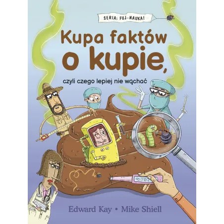 Kupa faktów o kupie czyli czego lepiej nie wąchać. FUJNAUKA Edward Kay