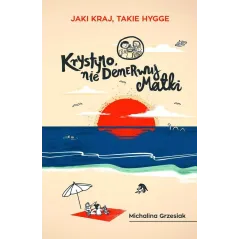 KRYSTYNO NIE DENERWUJ MATKI JAKI KRAJ TAKIE HYGGE Michalina Grzesiak - Czwarta Strona