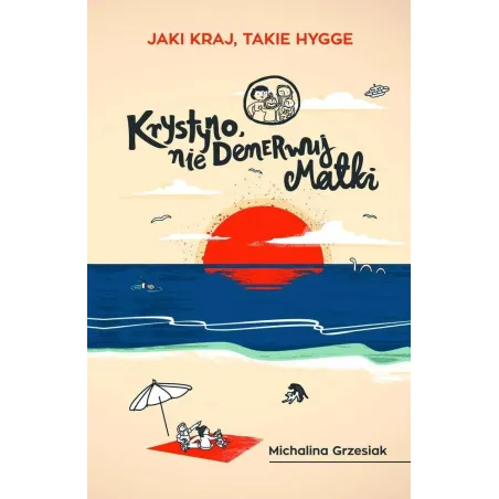 KRYSTYNO NIE DENERWUJ MATKI JAKI KRAJ TAKIE HYGGE Michalina Grzesiak - Czwarta Strona