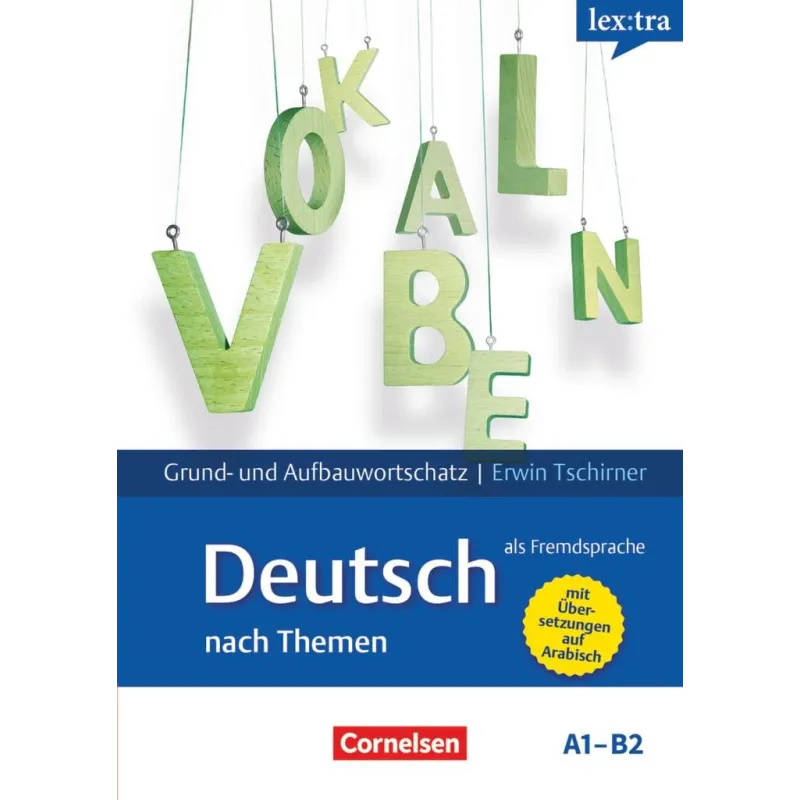 LEXTRA - DEUTSCH ALS FREMDSPRACHE A1-B2 - LERNWÖRTERBUCH GRUND- UND AUFBAUWORTSCHATZ: GRUND- UND AUFBAUWORTSCHATZ NACH THEMEN