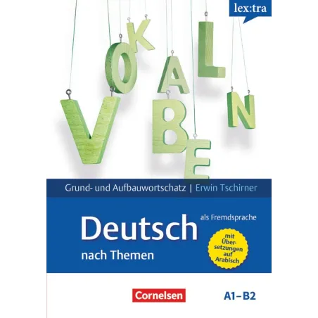 LEXTRA - DEUTSCH ALS FREMDSPRACHE A1-B2 - LERNWÖRTERBUCH GRUND- UND AUFBAUWORTSCHATZ: GRUND- UND AUFBAUWORTSCHATZ NACH THEMEN