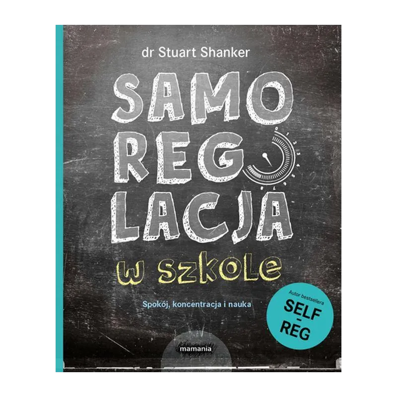 SAMOREGULACJA W SZKOLE SPOKÓJ KONCENTRACJA NAUKA Stuar Shanker - Mamania