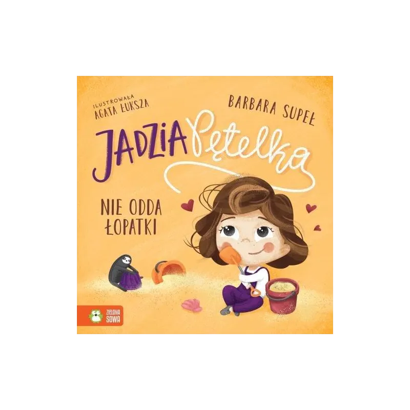 JADZIA PĘTELKA NIE ODDA ŁOPATKI Barbara Supeł - Zielona Sowa