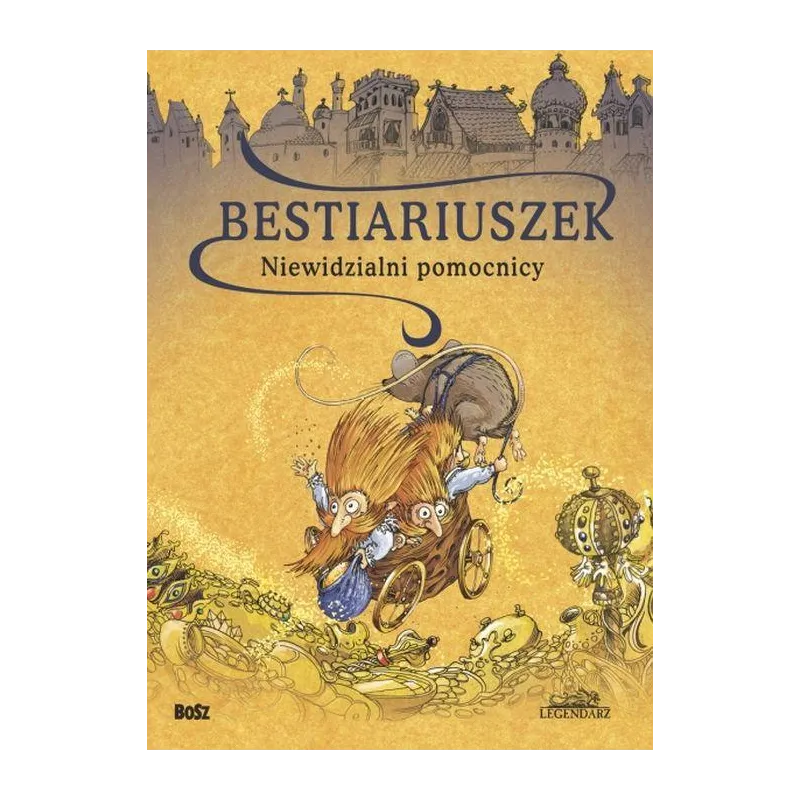 BESTIARIUSZEK SŁOWIAŃSKI. NIEWIDZIALNI POMOCNICY - Bosz