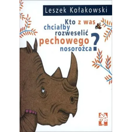KTO Z WAS CHCIAŁBY ROZWESELIĆ PECHOWEGO NOSOROŻCA?