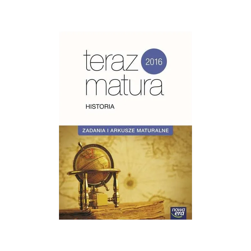 TERAZ MATURA HISTORIA ZADANIA I ARKUSZE MATURALNE. EXAM PREPARATION  IZDEBSCY AGNIESZKA I TYTUS KRÓLIKOWSKA WANDA MACHA... Izdeb