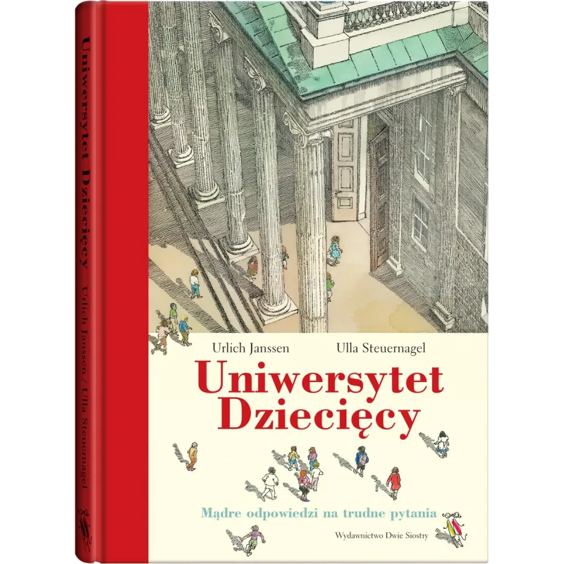 UNIWERSYTET DZIECIĘCY (8+) Ulrich Janssen, Ulla Steuernagel Ulrich Janssen, Ulla Steuernagel, ilustracje: Klaus Ensikat