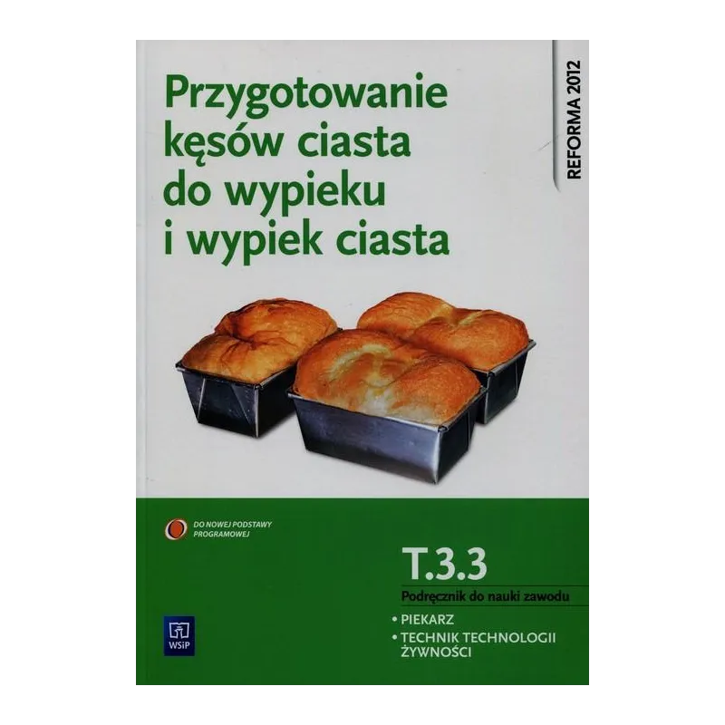PRZYGOTOWANIE KĘSÓW CIASTA DO WYPIEKU I WYPIEK CIASTA. KWALIFIKACJA T. 3. 3. PODRĘCZNIK DO NAUKI ZAWODU PIEKARZ / TEC... Krystyn