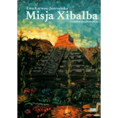 MISJA XIBALBA Ewa Karwan-Jastrzębska - Akapit Press