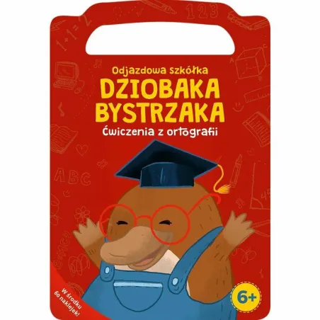 Ćwiczenia Z Ortografii. Odjazdowa Szkółka Dziobaka Bystrzaka 6+