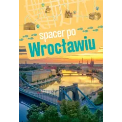 SPACER PO WROCŁAWIU. PRZEWODNIK ILUSTROWANY - SBM