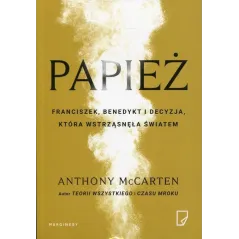 PAPIEŻ FRANCISZEK, BENEDYKT I DECYZJA KTÓRA WSTRZĄSNEŁA ŚWIATEM Anthony McCarten - Marginesy