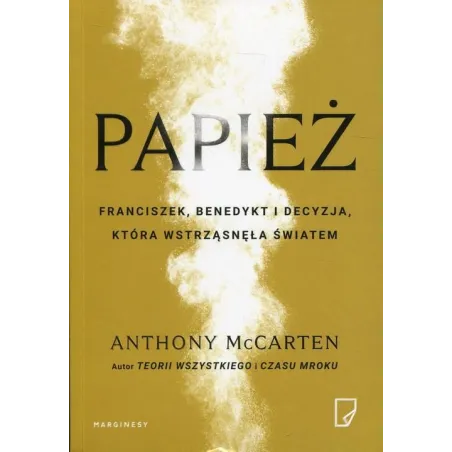 Papież Franciszek, Benedykt I Decyzja Która Wstrząsneła Światem Anthony Mccarten Papież Franciszek, Benedykt I Decyzja Która Wstrząsneła Światem Anthony Mccarten