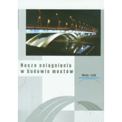 NASZE OSIĄGNIECIA W BUDOWIE MOSTÓW Zygmunt Patera - Dolnośląskie Wydawnictwo Edukacyjne