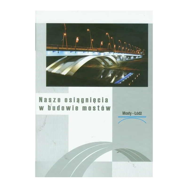 NASZE OSIĄGNIECIA W BUDOWIE MOSTÓW Zygmunt Patera - Dolnośląskie Wydawnictwo Edukacyjne