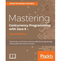 MASTERING CONCURRENCY PROGRAMMING WITH JAWA 9