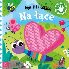 NA ŁĄCE. BAW SIĘ I DOTKNIJ. KSIĄŻECZKA SENSORYCZNA - Aksjomat