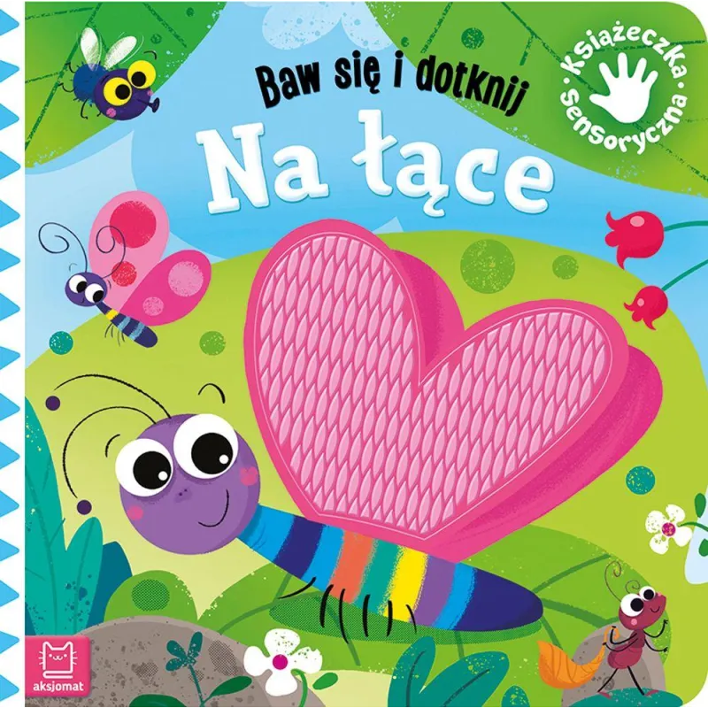 NA ŁĄCE. BAW SIĘ I DOTKNIJ. KSIĄŻECZKA SENSORYCZNA - Aksjomat